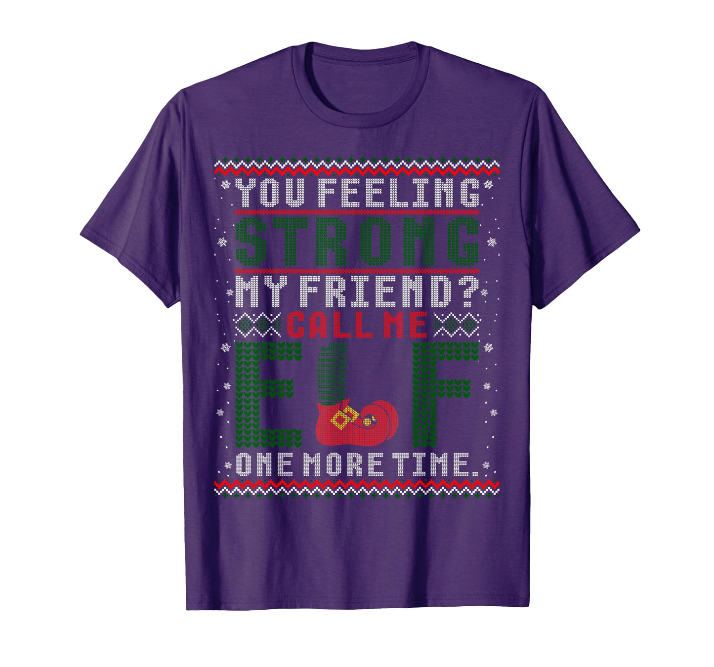 Christmas Call Me Elf One More Time Ugly Sweater T-Shirt