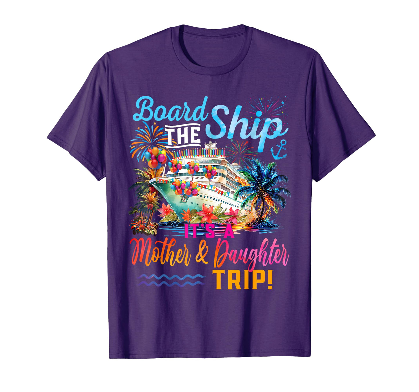 Board The Ship It's A Mother Daughter Trip Cruise Squad T-Shirt