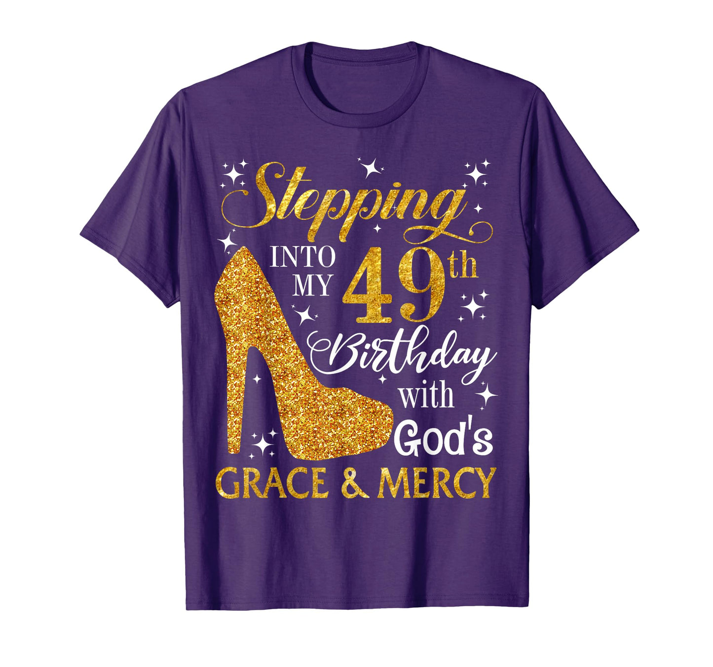 Stepping into my 49th birthday with God's grace & Mercy Tee T-Shirt