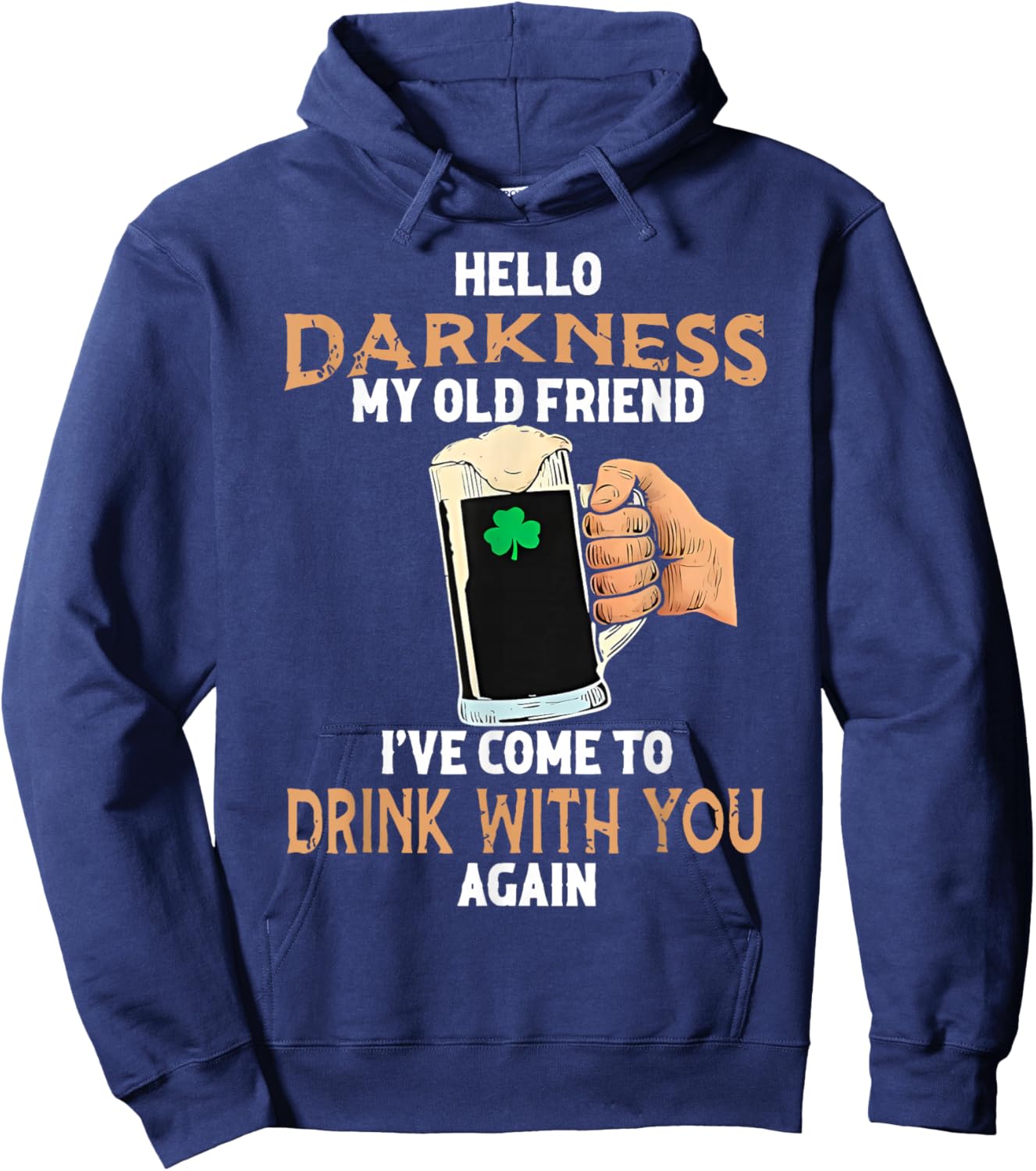 Hello Darkness My Old Friend Irish Drinking St Patricks Day T-Shirt - Hoodie | Navy