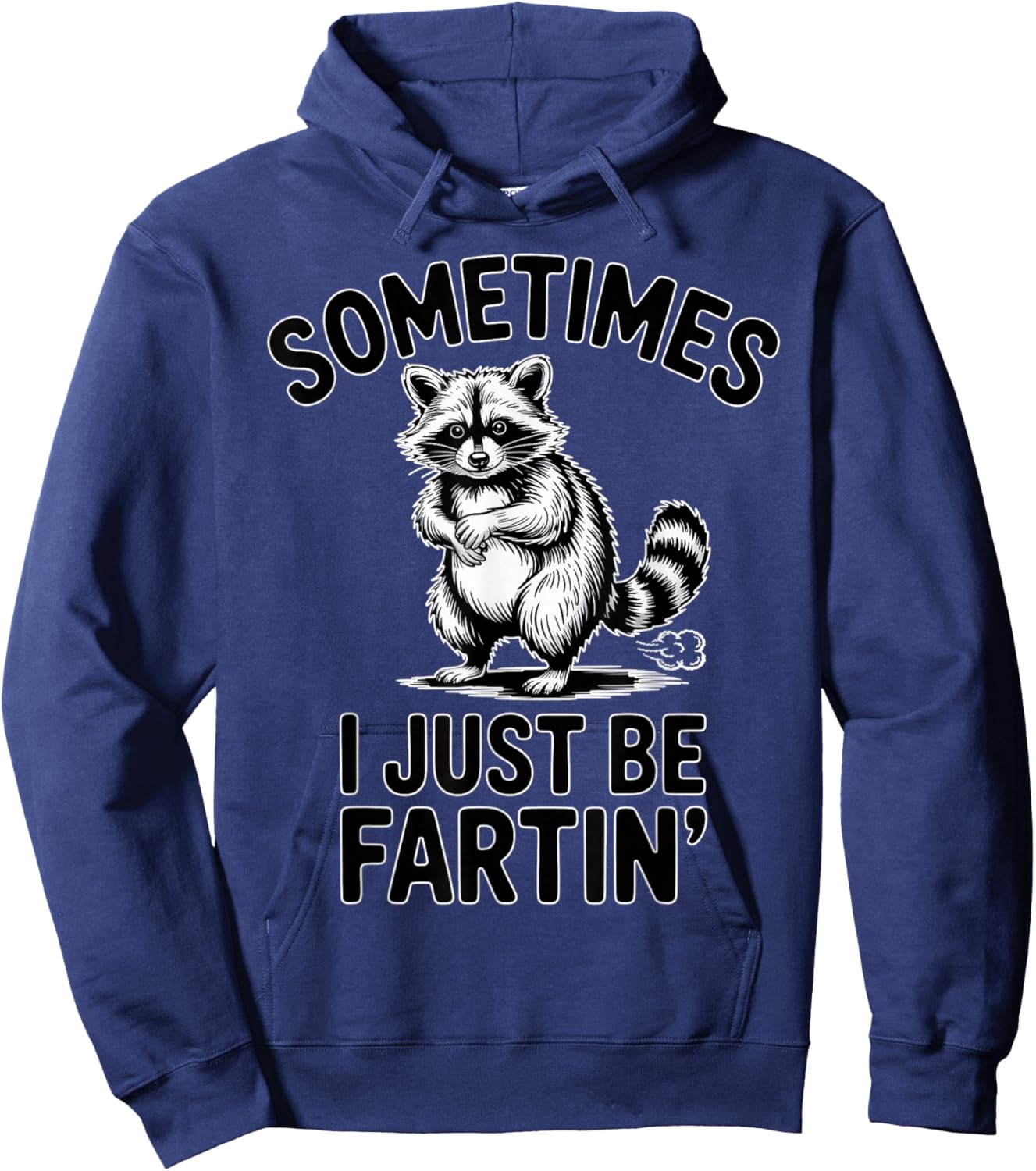 Sometimes I Just Be Fartin Farting Raccoon Funny T-Shirt - Hoodie | Navy