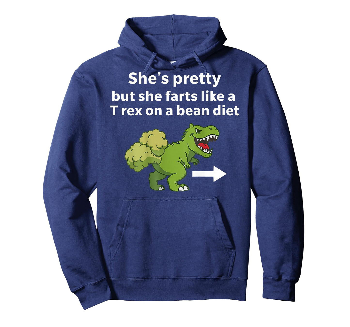 She’s Pretty But She Farts Like A T Rex On A Bean Diet T-Shirt