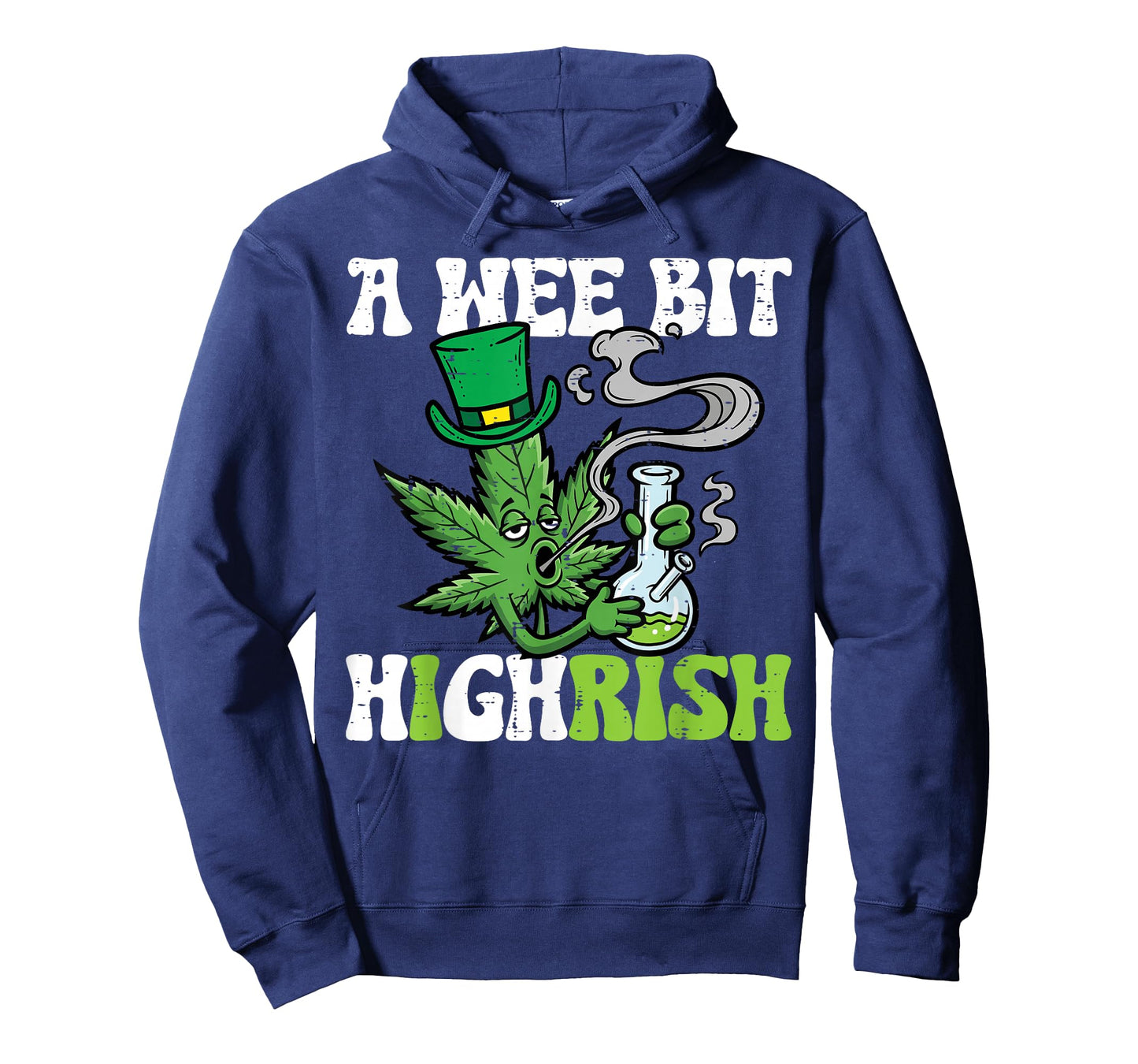St Patricks Day Wee Bit Highrish Weed Saint Paddys Men Women T-Shirt - Hoodie | Navy