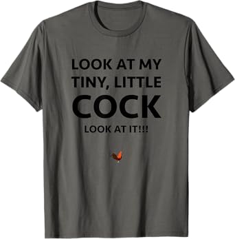 Look at my Tiny, Little Cock/Rooster Prank Adult Humor Tee T-Shirt