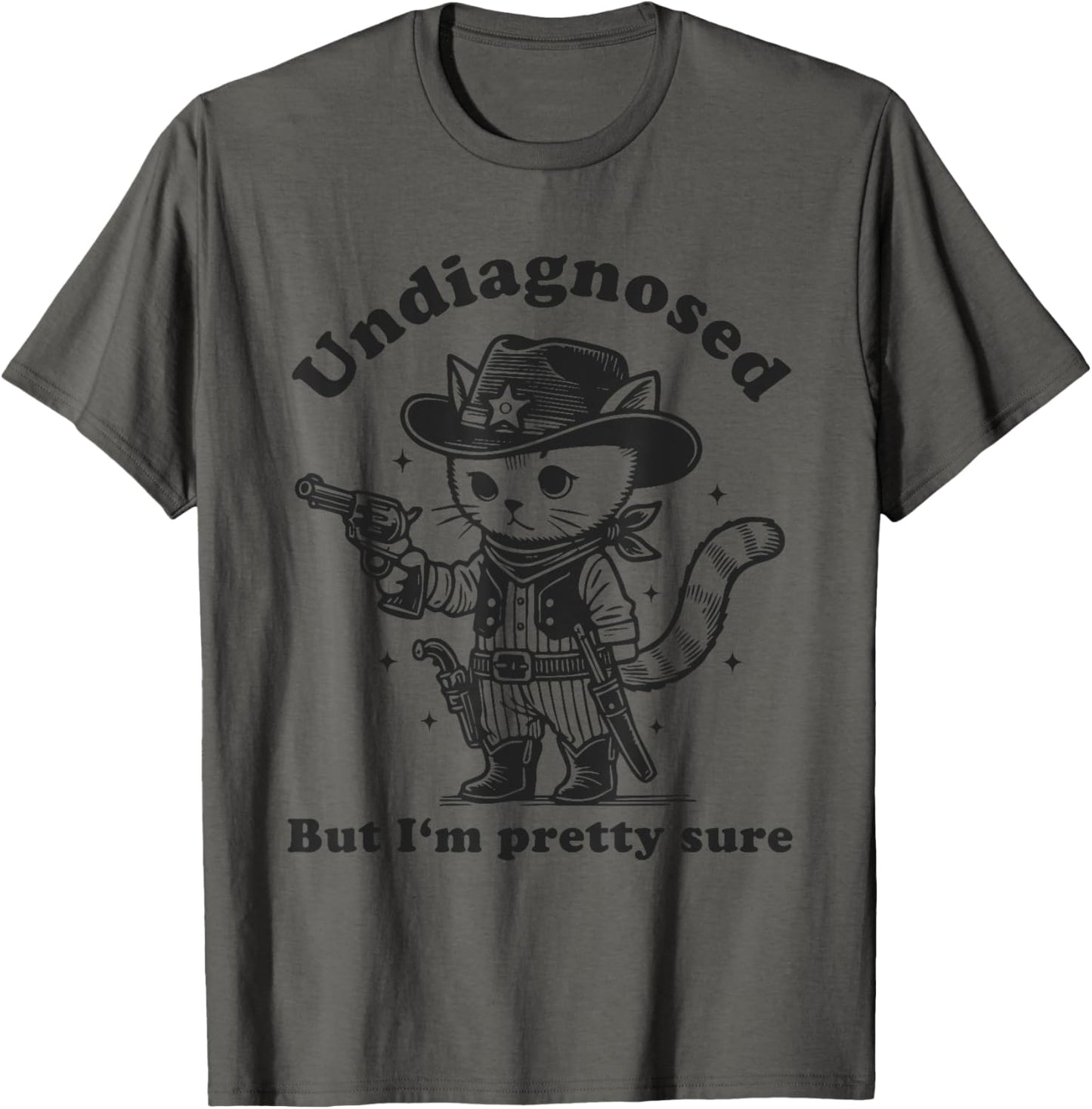 Undiagnosed But Im Pretty Sure Funny Ironic Cowboy Cat T-Shirt