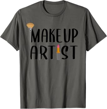 Funny Makeup Artist Gift For Women Beautician Cosmetic Lover T-Shirt