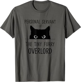 Cat Personal Servant Of The Tiny Furry Overlord Funny T-Shirt