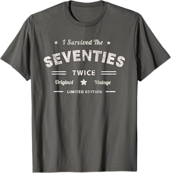 I SURVIVED The SEVENTIES TWICE Built In 70s 80th 70 Birthday Men Women T-Shirt
