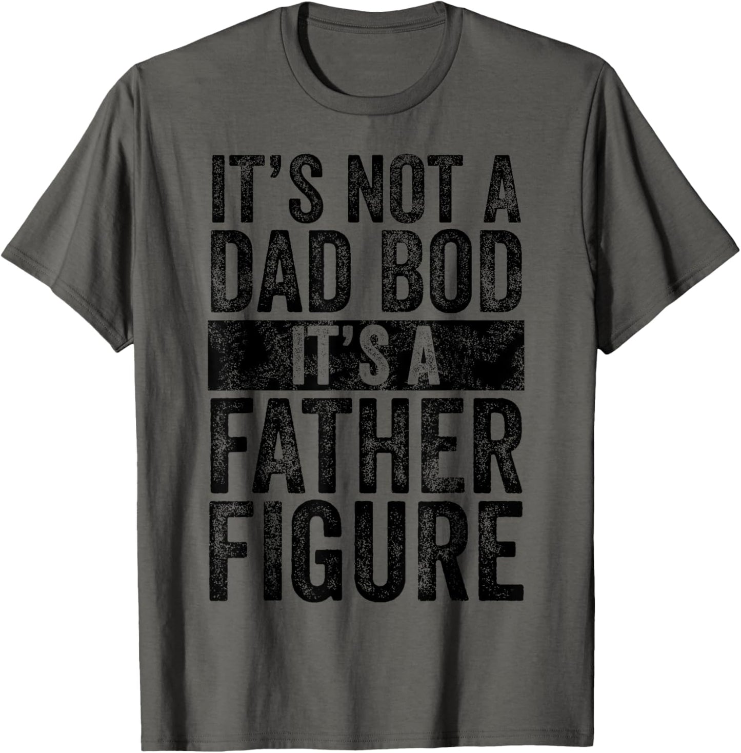 It's Not A Dad Bod It's A Father Figure Funny Vintage Joke T-Shirt