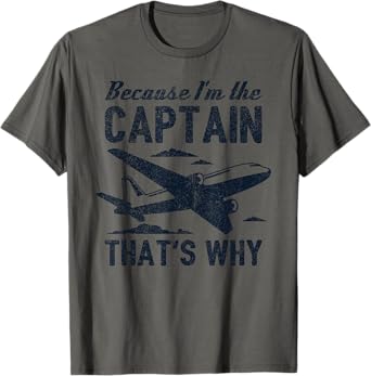 Weil ich der Kapänn bin, um um - Funny pilot gift T-Shirt