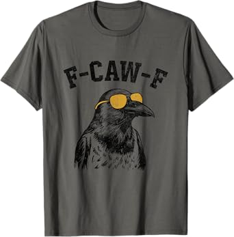 Funny F-CAW-F Crow T-Shirt