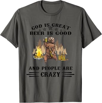 God Is Great Beer Is Good And People Are Crazy T-Shirt
