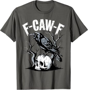 Black Crow F-Caw-F Funny Black Bird Skull Adult Humor T-Shirt