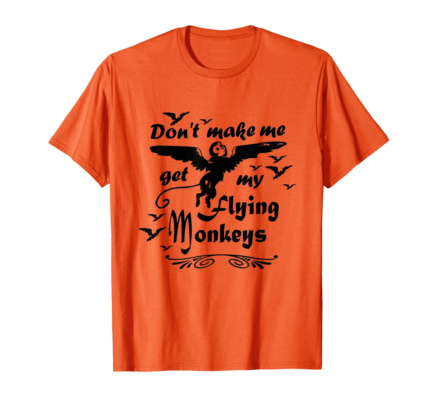 Don't make me get my Flying Monkeys, Wizard of Oz Witch T-Shirt