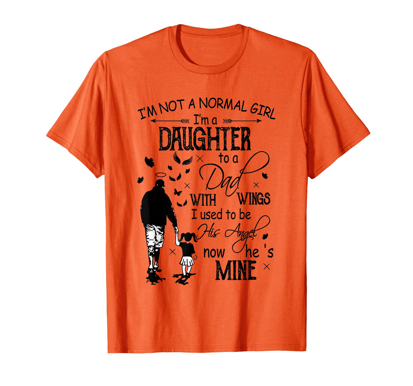 I'm Not Normal Girl Daughter To A Dad With Wings Fathers Day T-Shirt