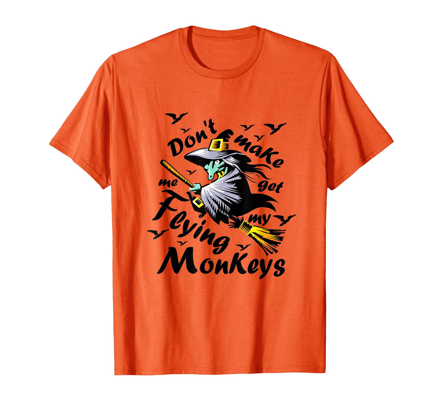 Don't make me get my Flying Monkeys, Wizard of Oz Witch T-Shirt