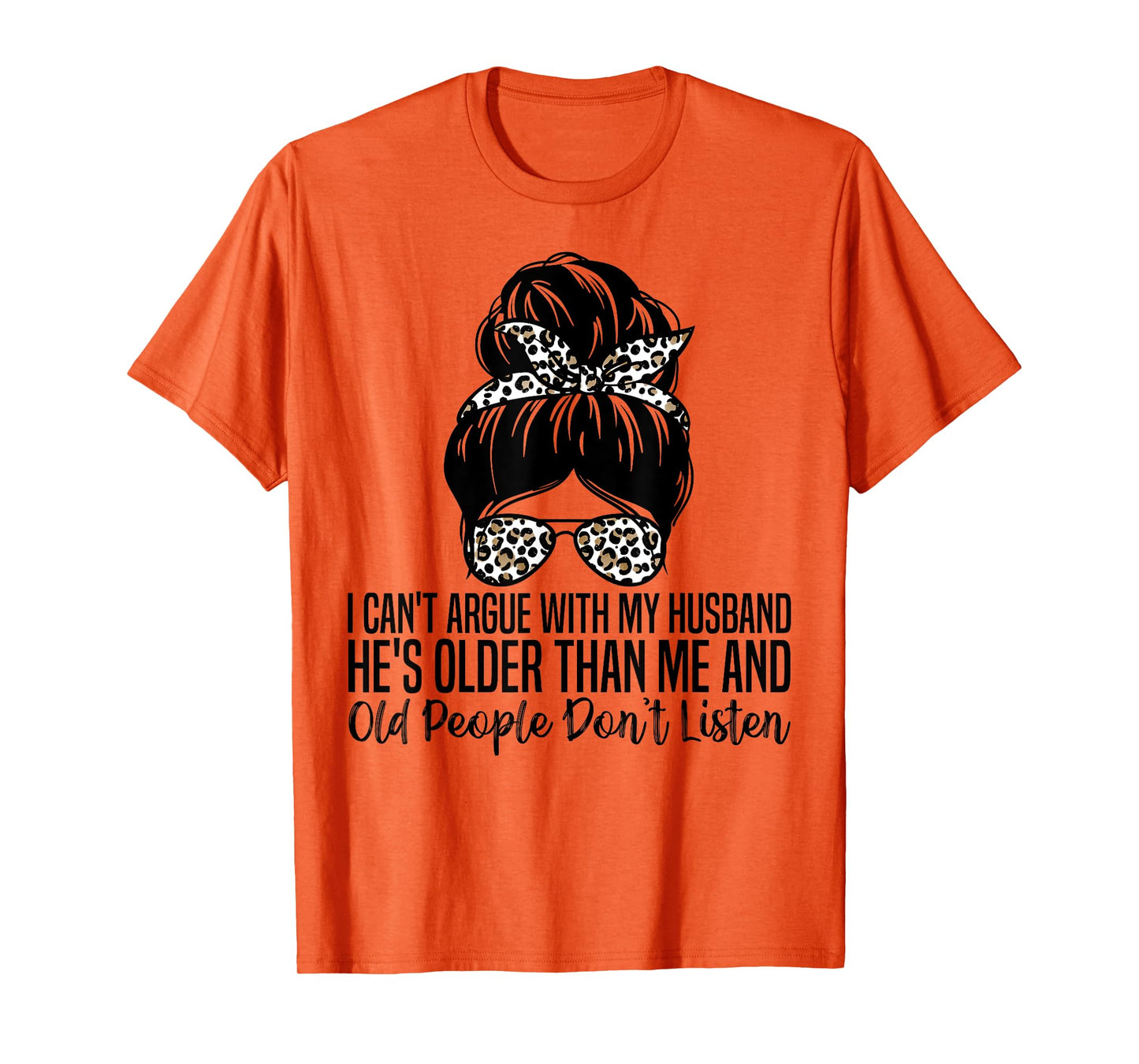 I Can't Argue With My Husband He's Older Than Me T-Shirt