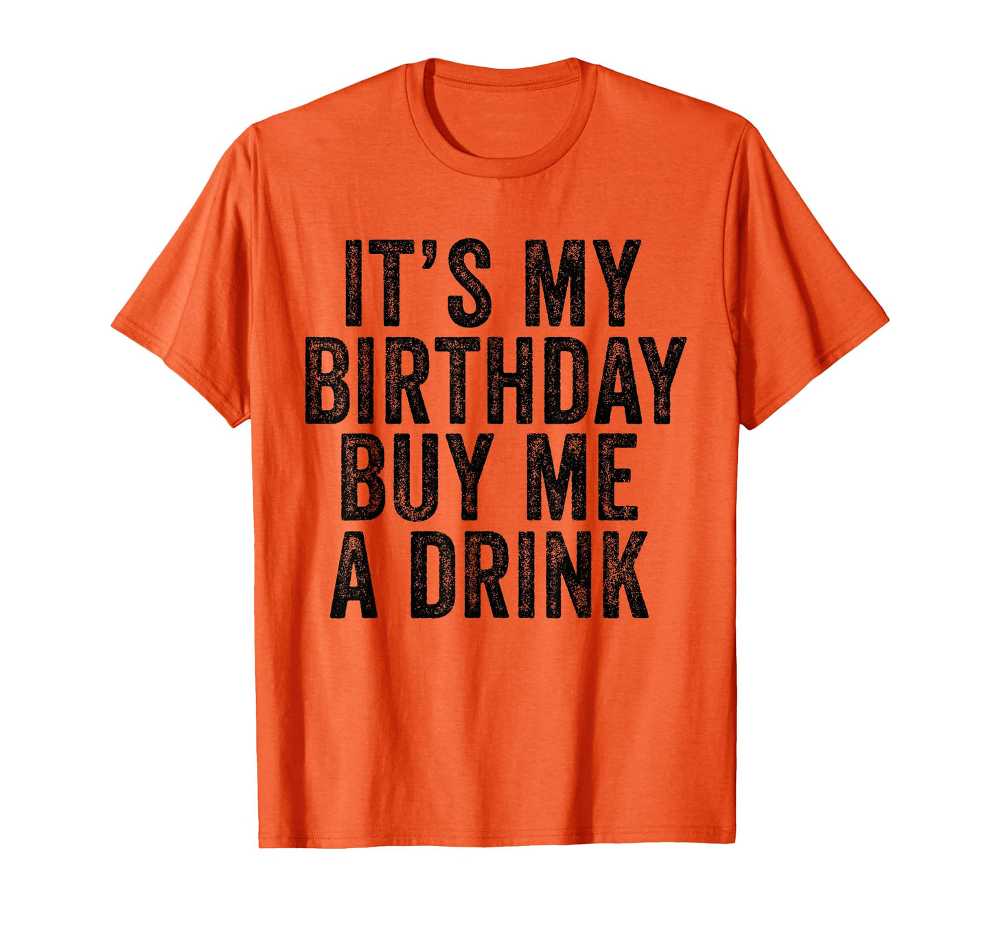 It's My Birthday Buy Me A Drink Funny Drinking T-Shirt