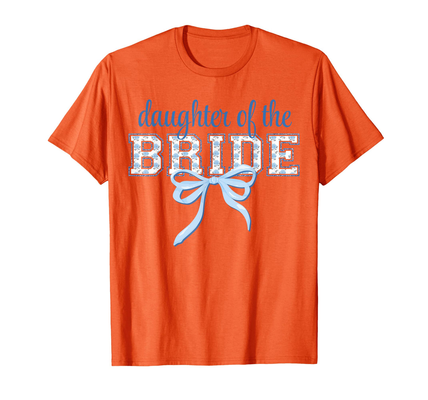 Daughter of Bride Blue Bow Coquette Floral Matching Bridal T-Shirt