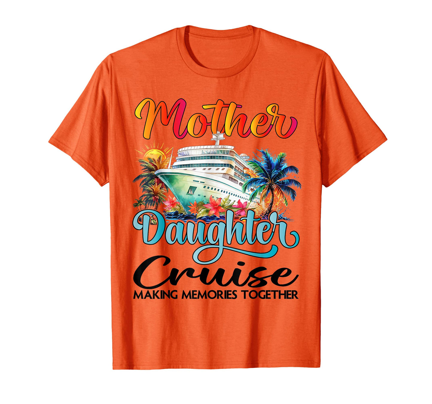 Mother And Daughter Cruise 2025 Mom Daughter Cruise Matching T-Shirt