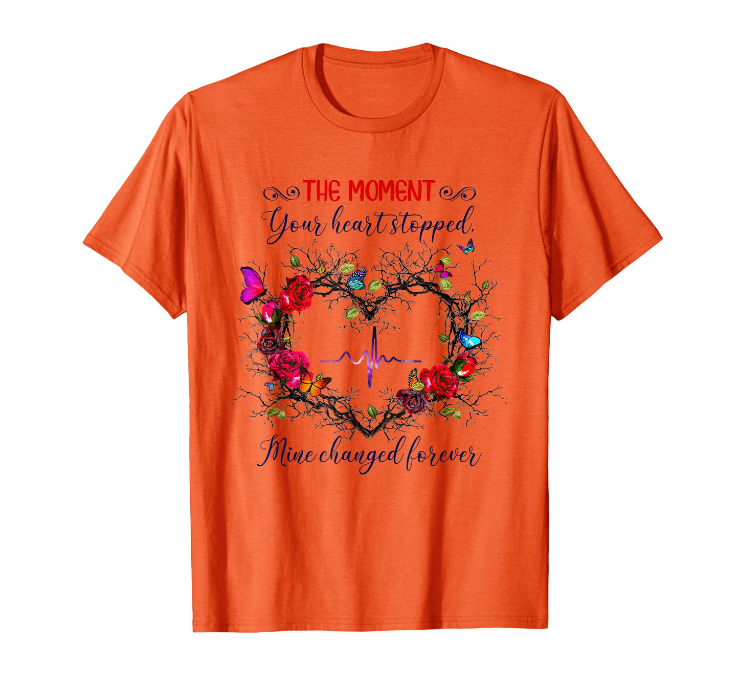 The Moment Your Heart Stopped Mine Changed Forever T-Shirt