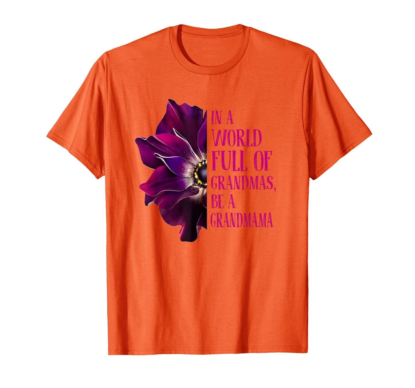 Anemone World Full Of Grandmas Be GRANDMAMA Grandmas Gifts T-Shirt