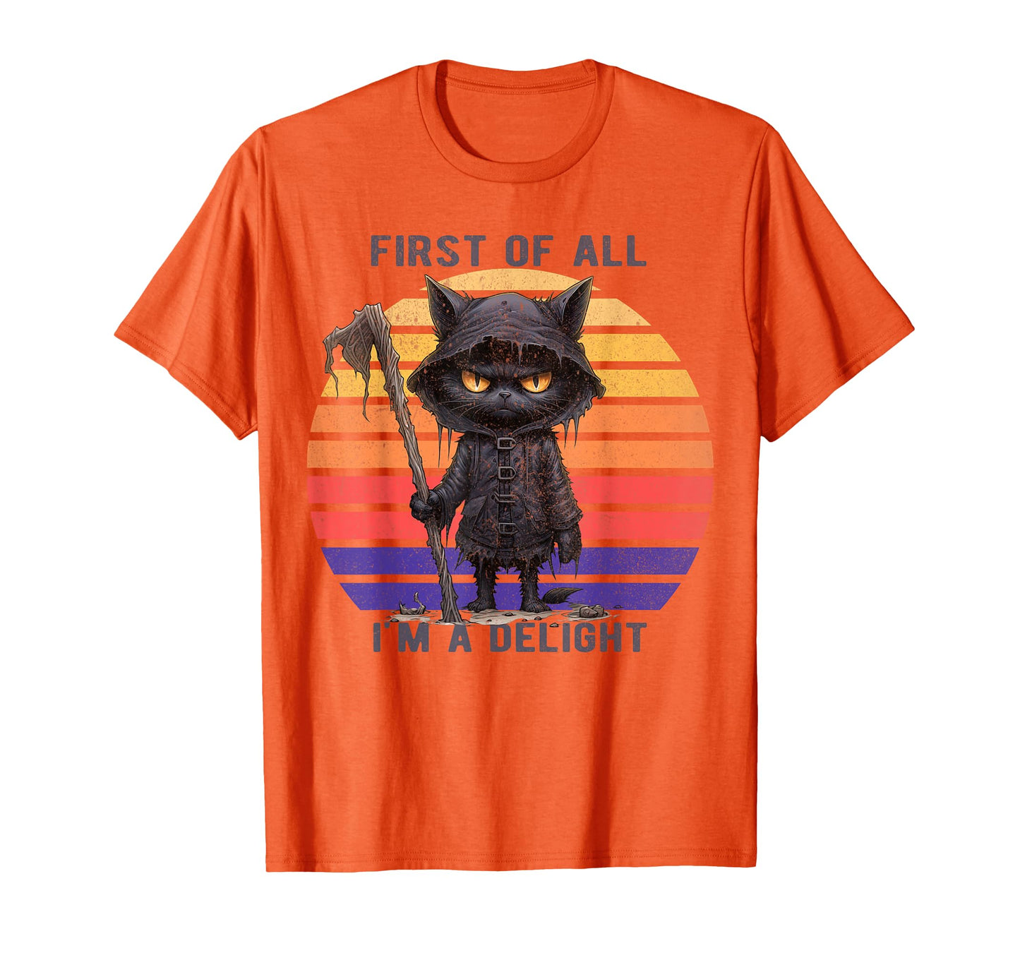 First Of All I'm A Delight Funny Scary Cat Men Women Kid T-Shirt