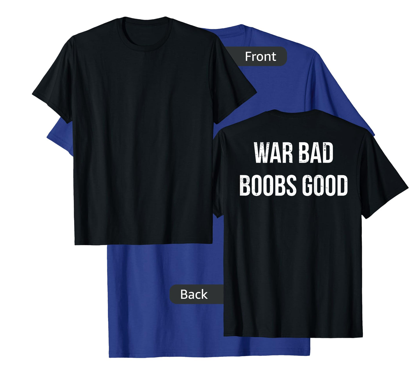 Retro War Bad Boobs Good Funny Saying Quote (ON BACK) T-Shirt
