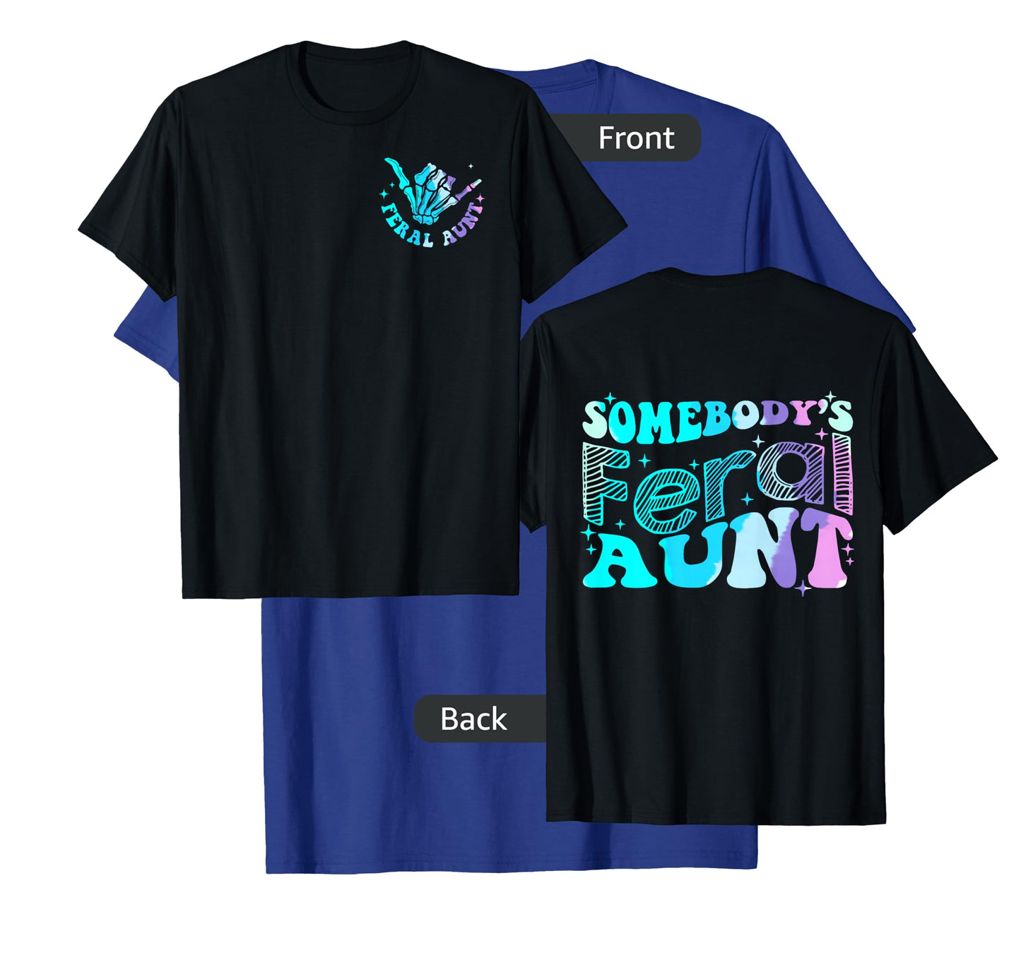 Funny Somebody's Feral Aunt Auntie - Two Sided T-Shirt
