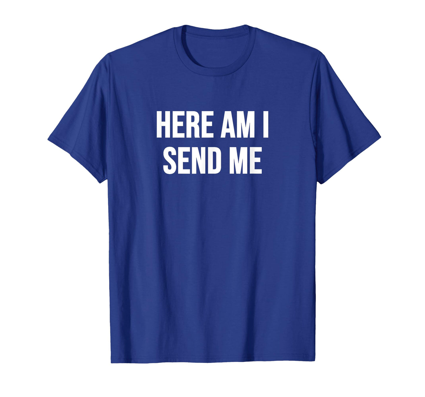 Here am I Send Me T-Shirt