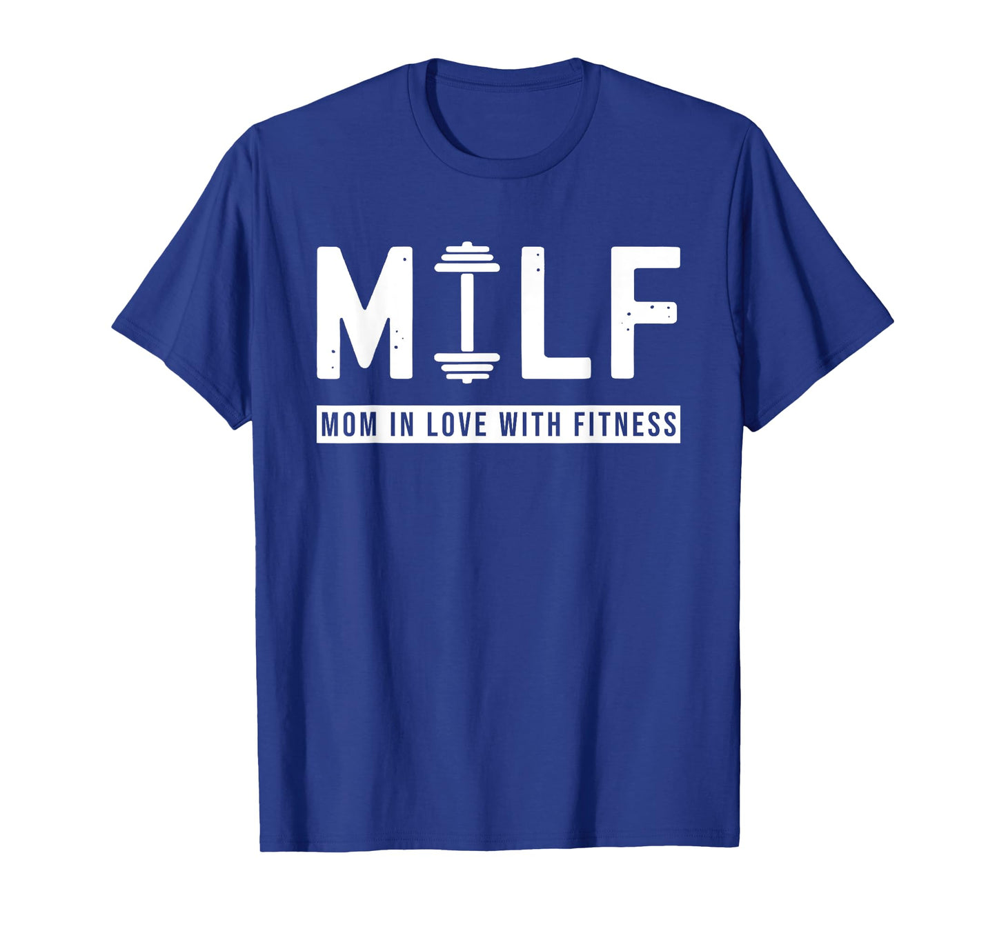 MILF Mom In Love With Fitness Funny Saying Quote Gift T-Shirt