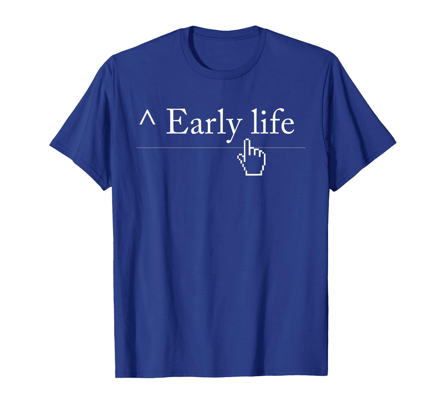 Early Life T-Shirt