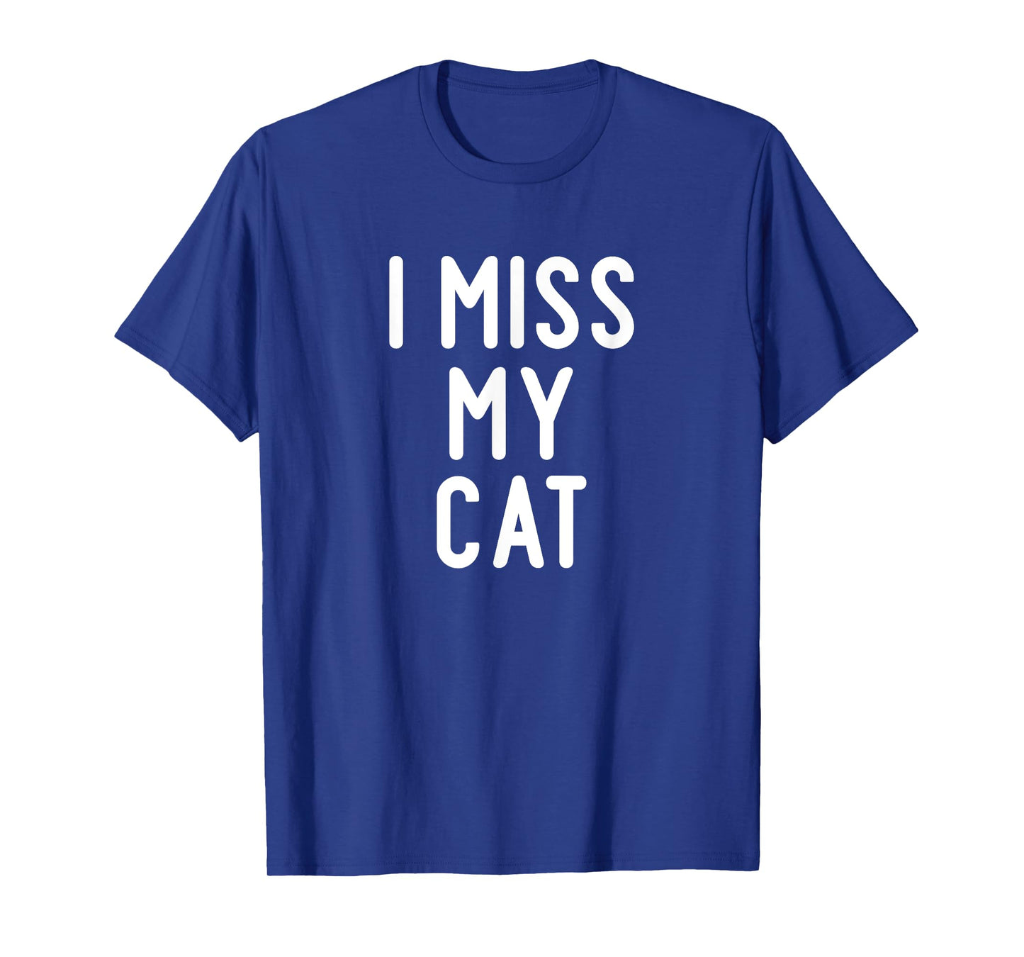 Funny, I Miss My Cat, Joke Sarcastic Family T-Shirt