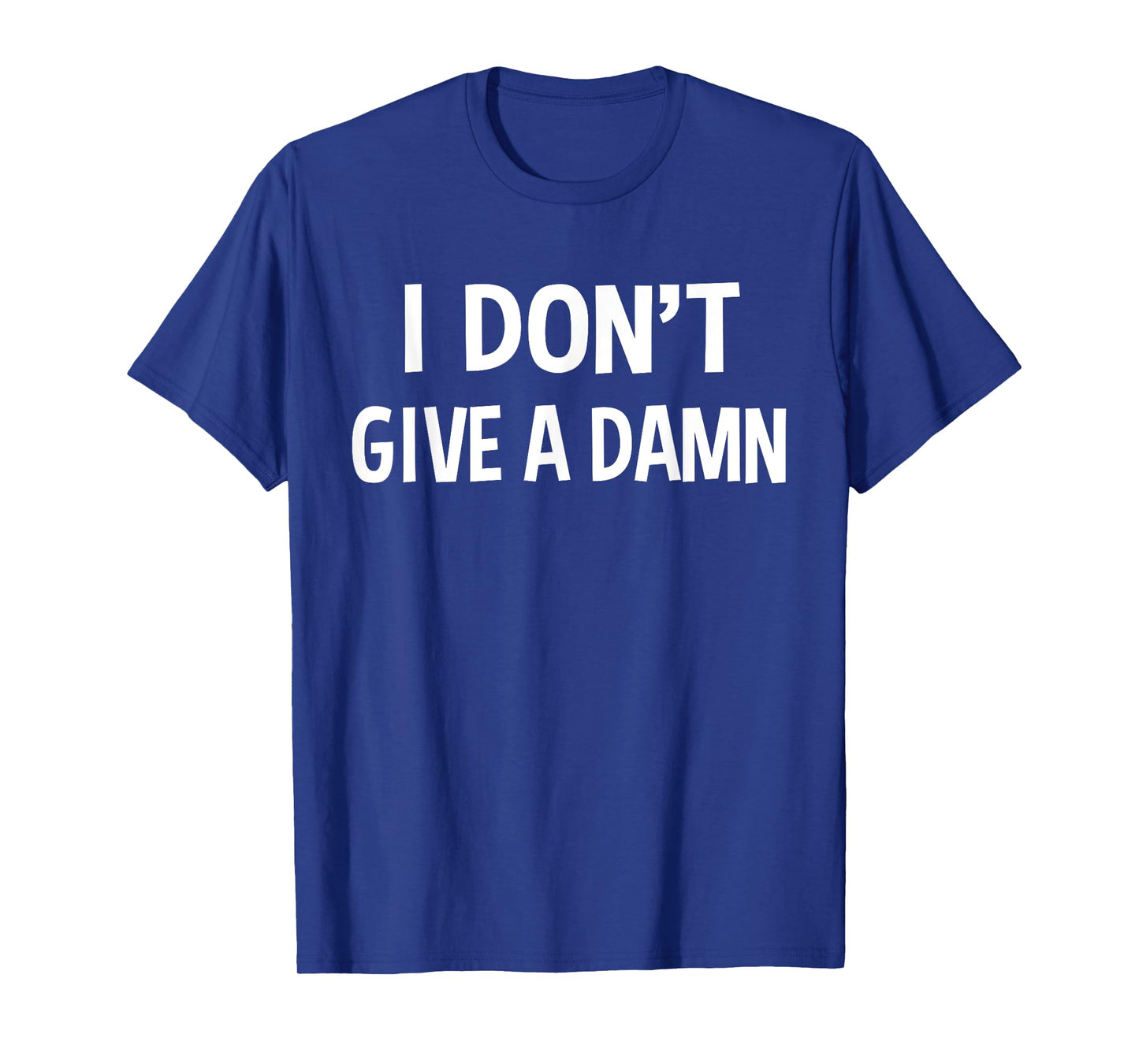 I Don't Give A Damn Funny Sarcastic Joke Saying Gift T-Shirt
