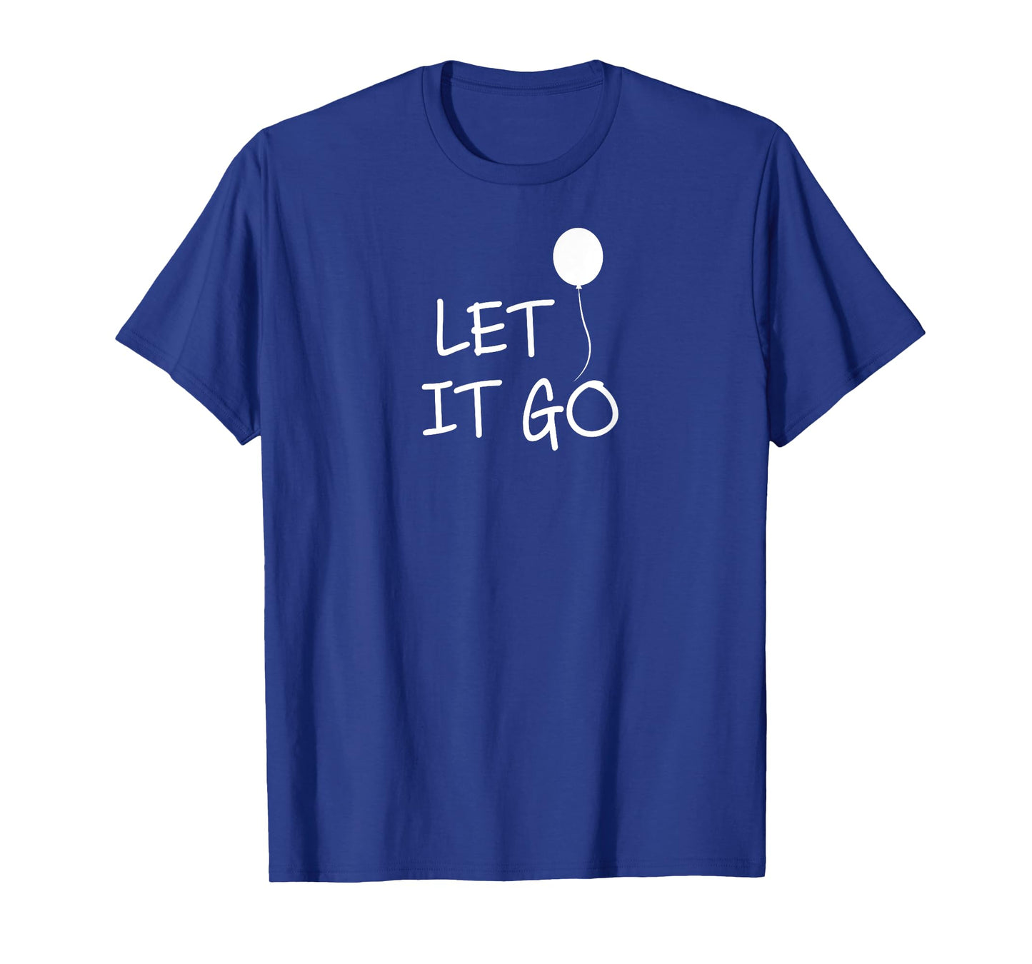 Funny, Let It Go Balloon T-shirt. Inspirational Joke T-Shirt