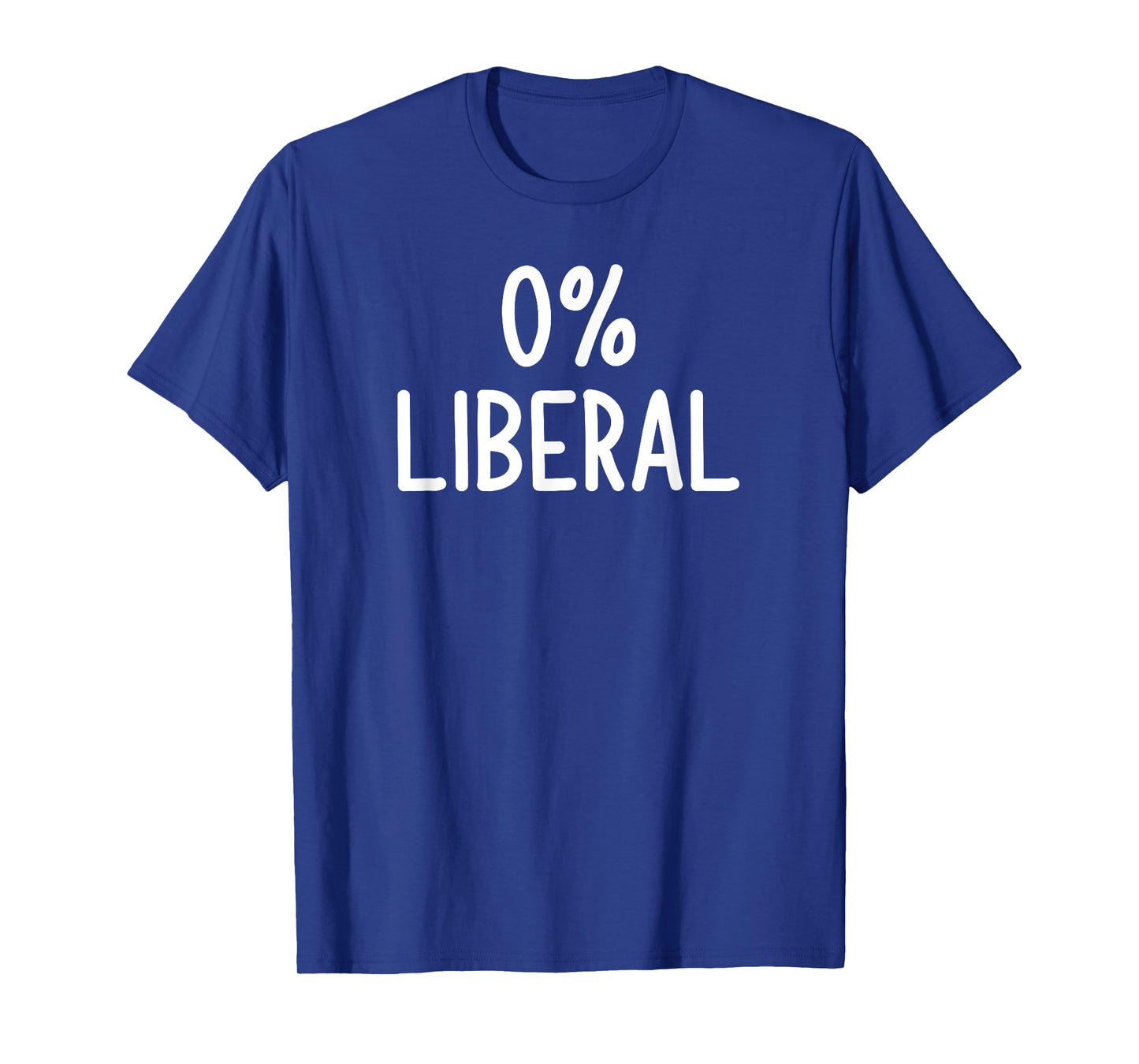 0% Liberal, Funny, Joke, Sarcastic, Family T-Shirt