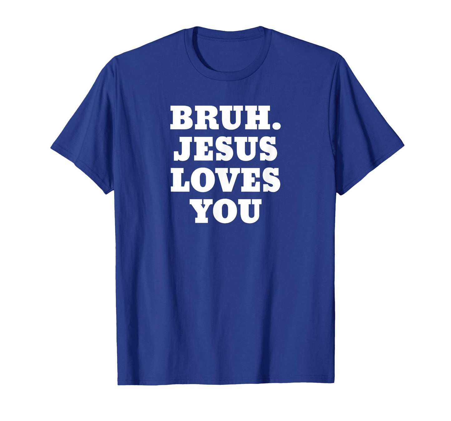 Bruh Jesus Loves You Bro T-Shirt