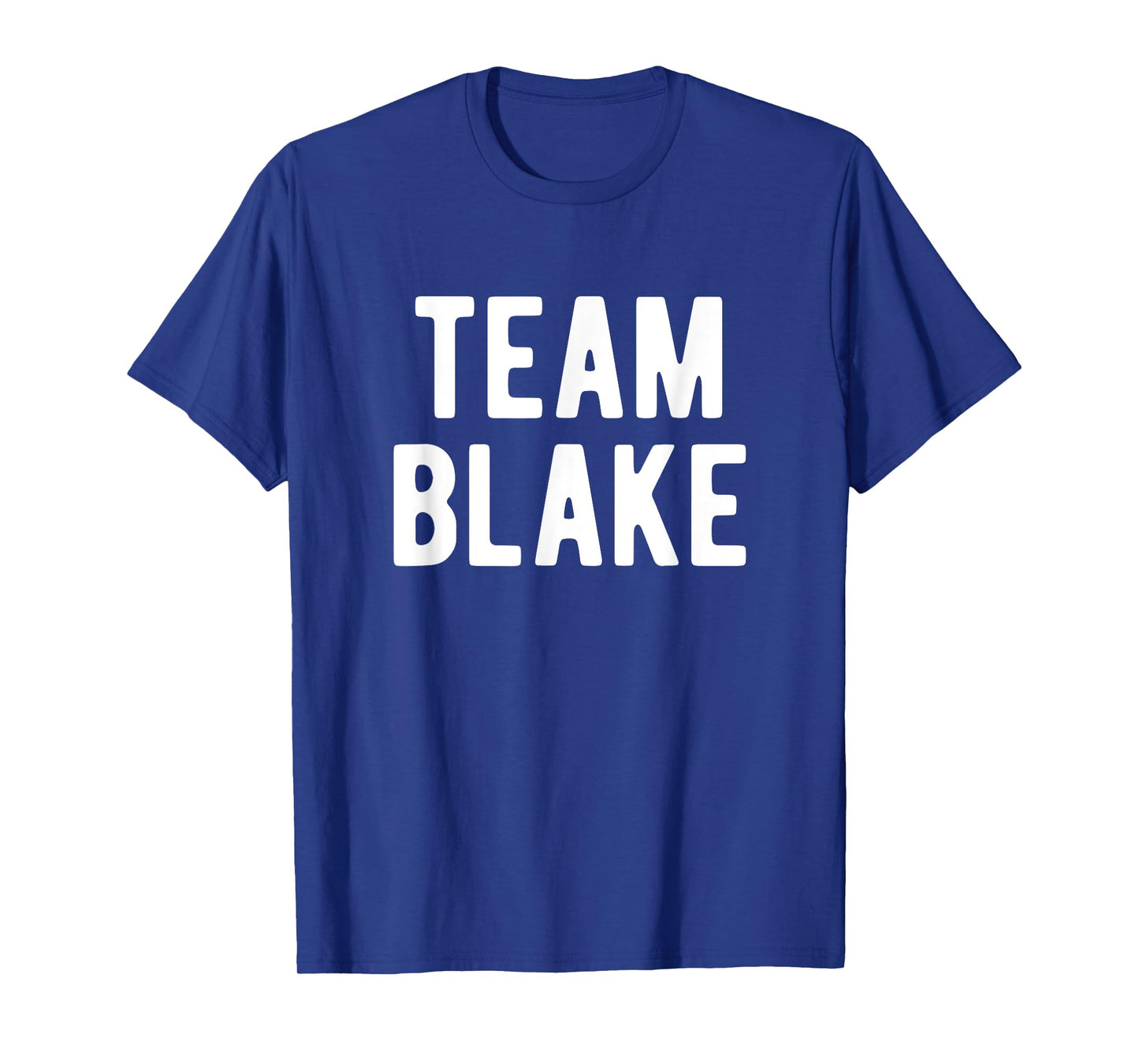 Team Blake Support Family Member Favorite Named Blake T-Shirt