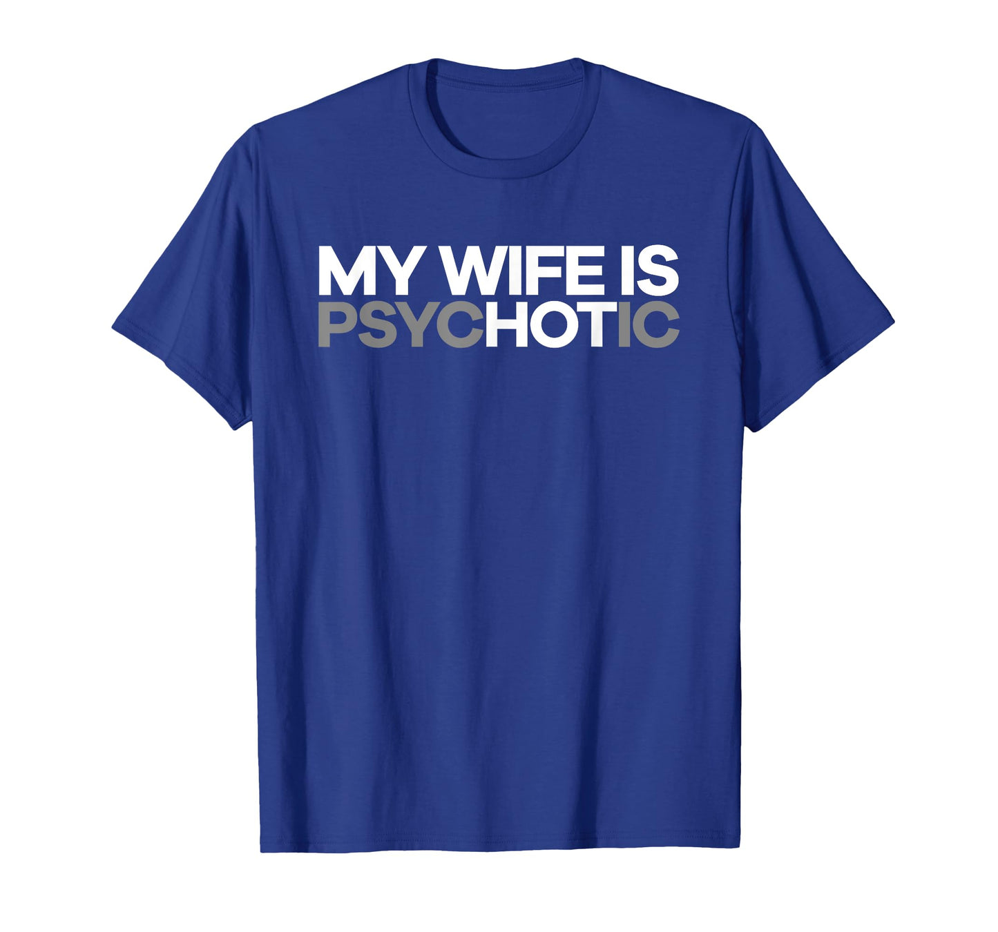 "My Wife is psycHOTic" Funny Hot Wife T-shirt T-Shirt