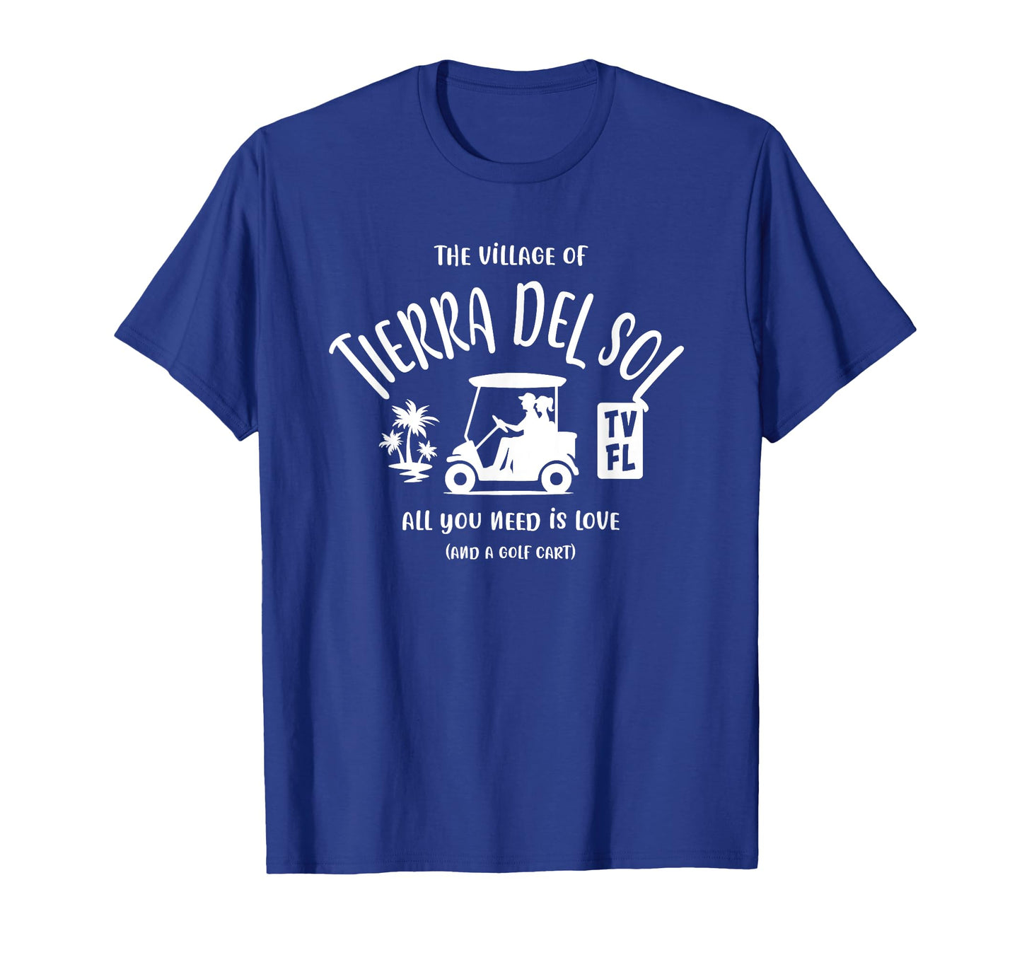 The Village of Tierra Del Sol TV FL Golf Cart Design T-Shirt