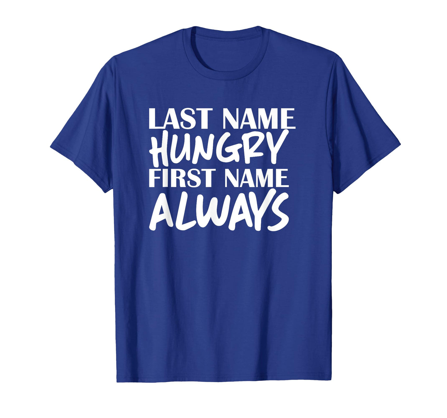 Last Name Hungry First Name Always Foodie T-shirt T-Shirt