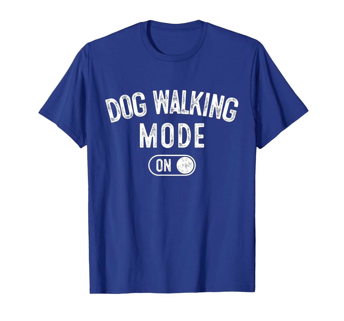 Dog Walking Mode On Funny Pet Dog Lover Gift Dogsitter Men Women Kids T-Shirt