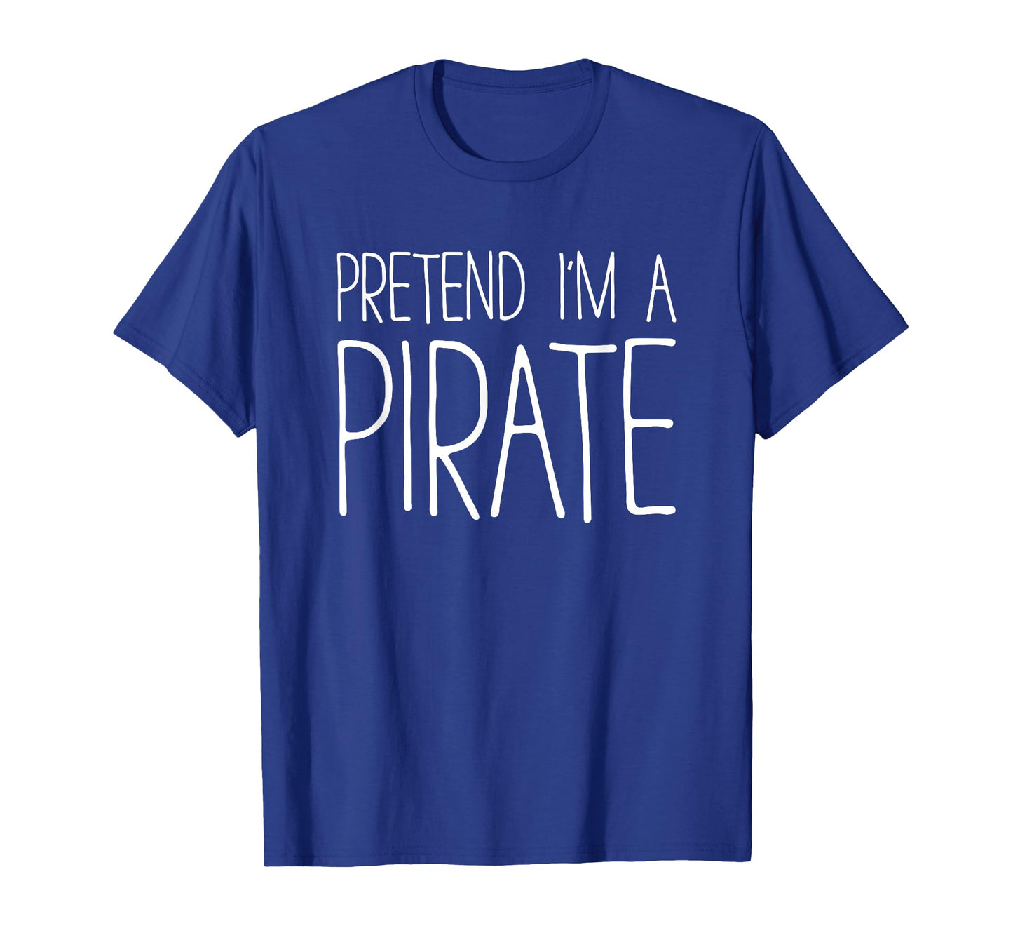 Pretend I'm A Pirate Shirt Adult Men Women Matching Costume T-Shirt