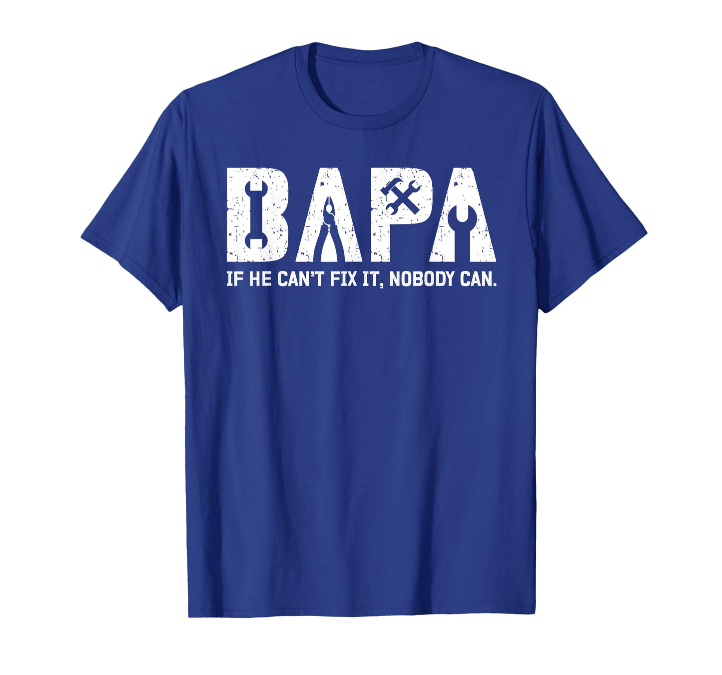 Bapa If He Can't Fix It Bapa Grandpa Bapa Grandfather T-Shirt