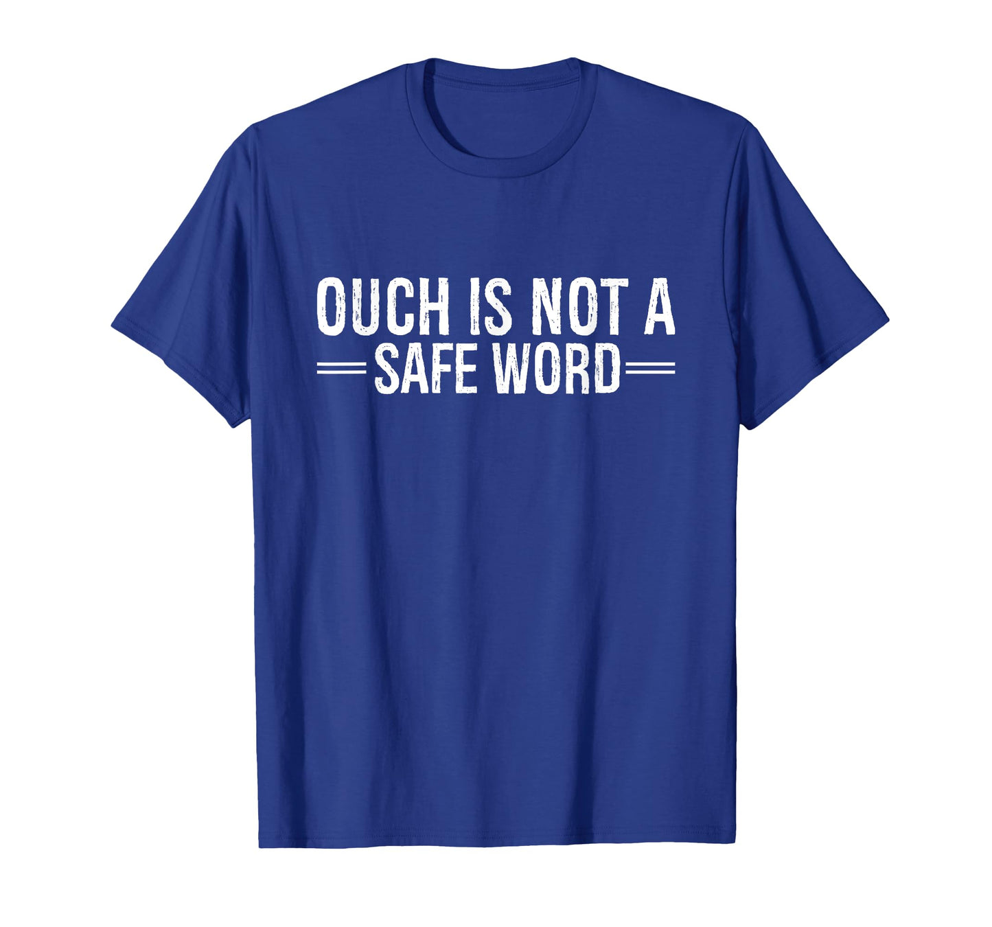 Ouch Is Not A Safe Word Funny Humor T-Shirt