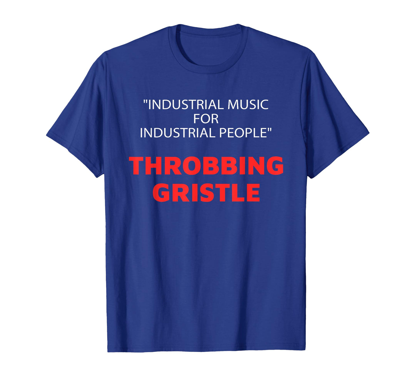 "Industrial Music For Industrial People" Throbbing Gristle T-Shirt