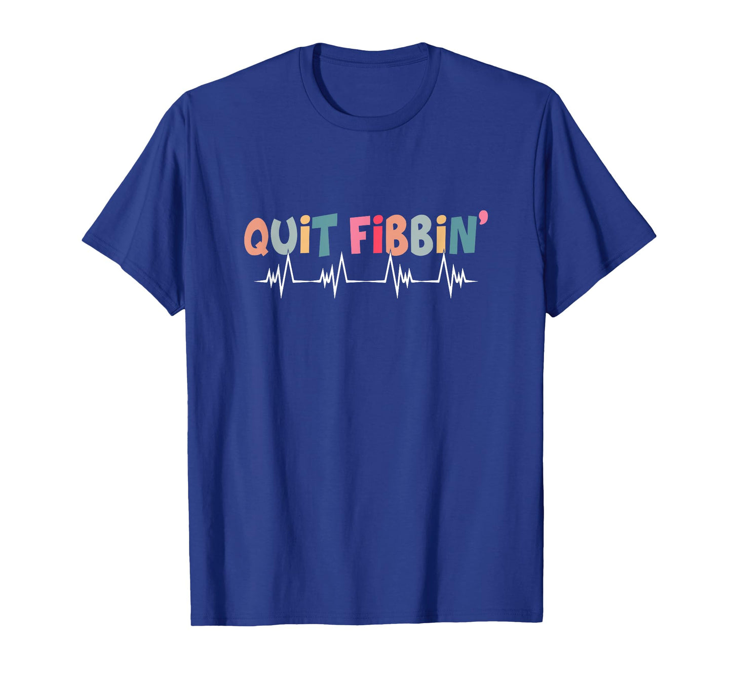 Quit Fibbin Funny Cardiac Nurse Cicu Cvicu Cardiology Heart T-Shirt
