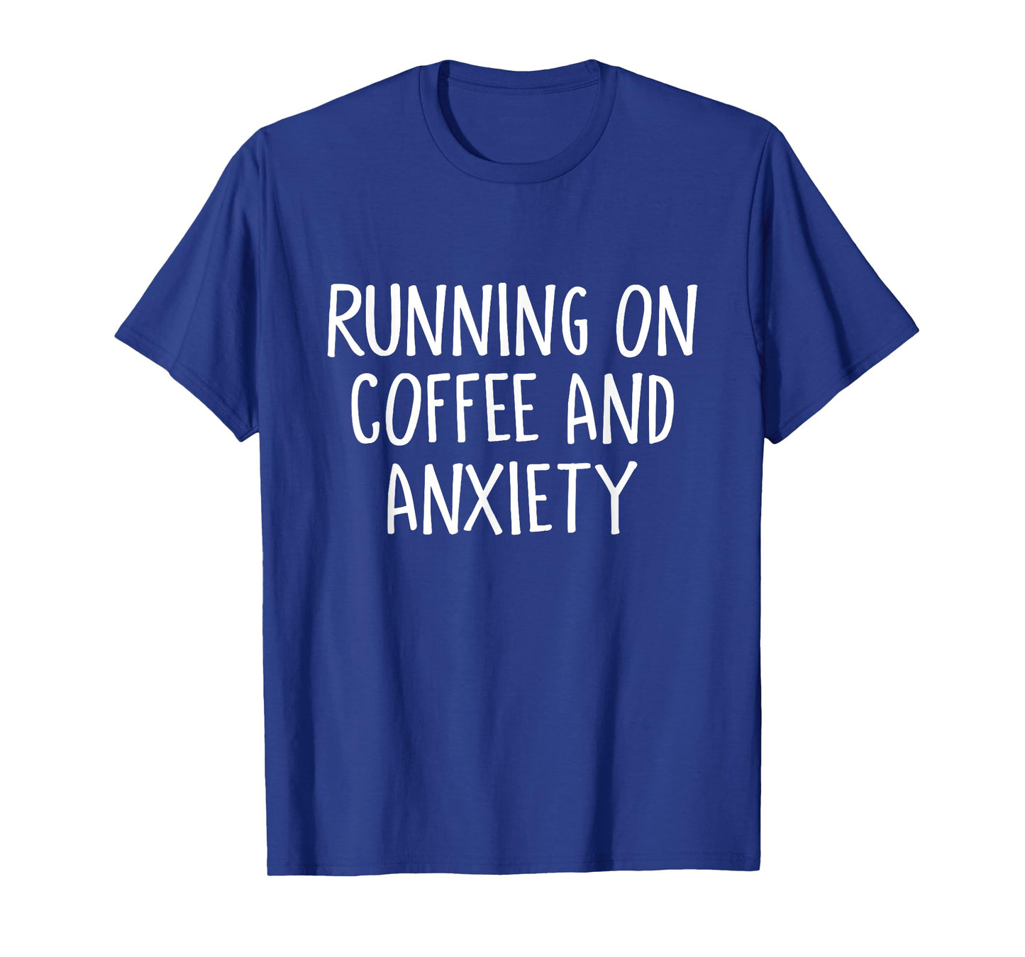 Running On Coffee And Anxiety Stress Release Mental Health T-Shirt