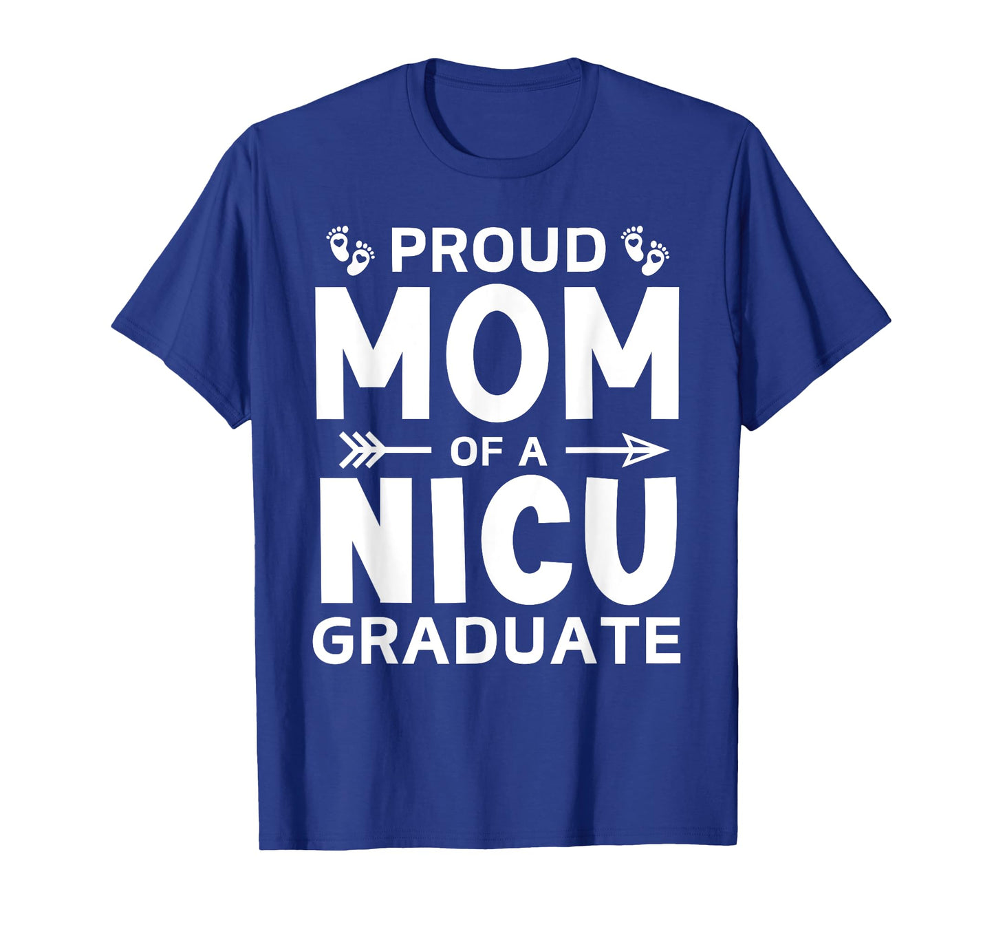 Proud Mom of A NICU Graduate Micro Preemie Birth Grad Mother T-Shirt