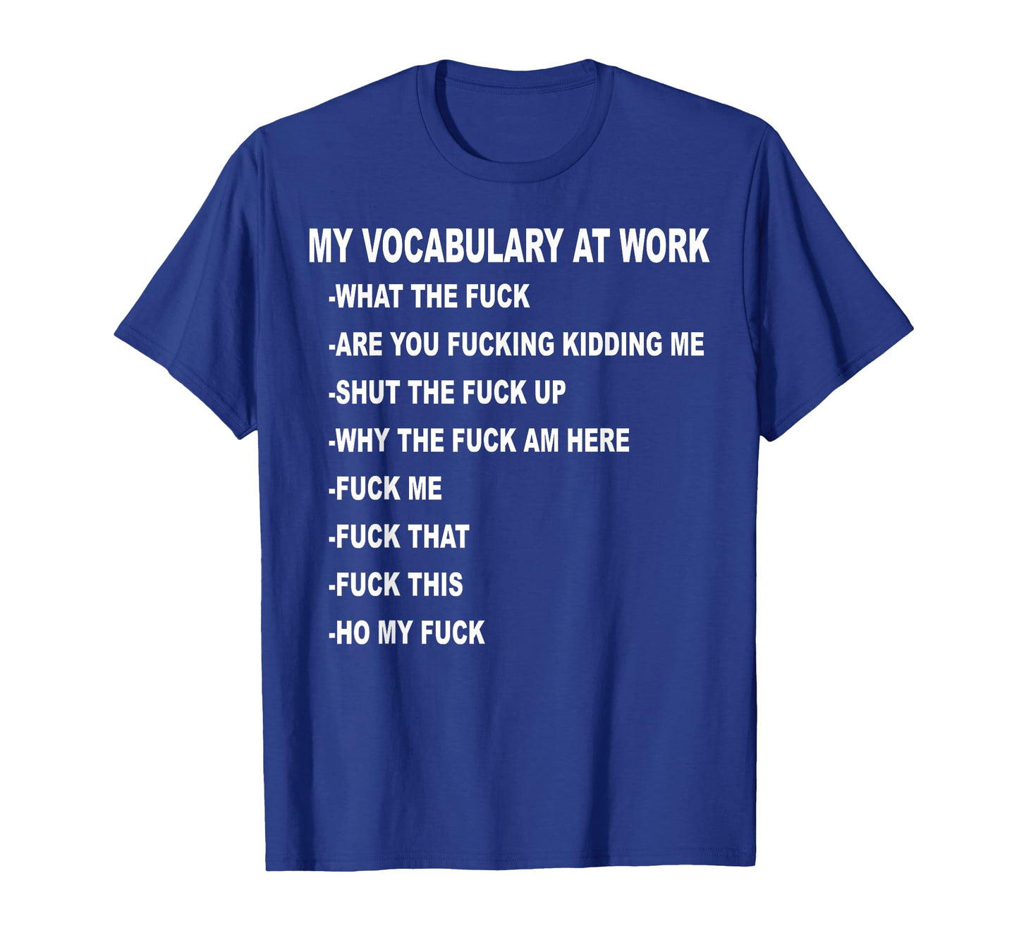 My Vocabulary At Work What The Fuck Are You Fucking Kidding T-Shirt